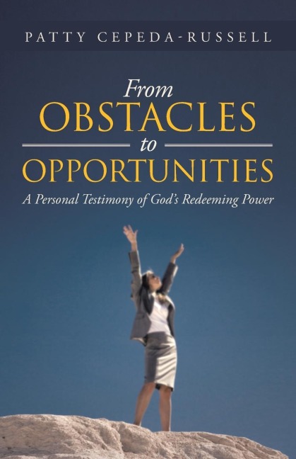 From Obstacles to Opportunities: A Personal Testimony of Gods Redeeming Power