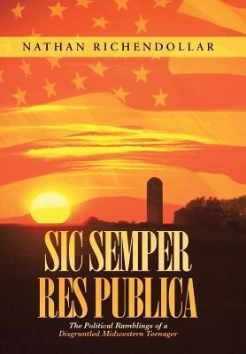Sic Semper Res Publica: The Political Ramblings of a Disgruntled Midwestern Teenager