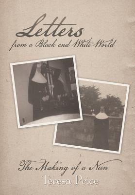 Letters from a Black and White World: The Making of a Nun