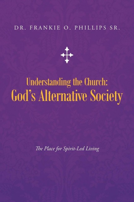 Understanding the Church: Gods Alternative Society: The Place for Spirit-Led Living
