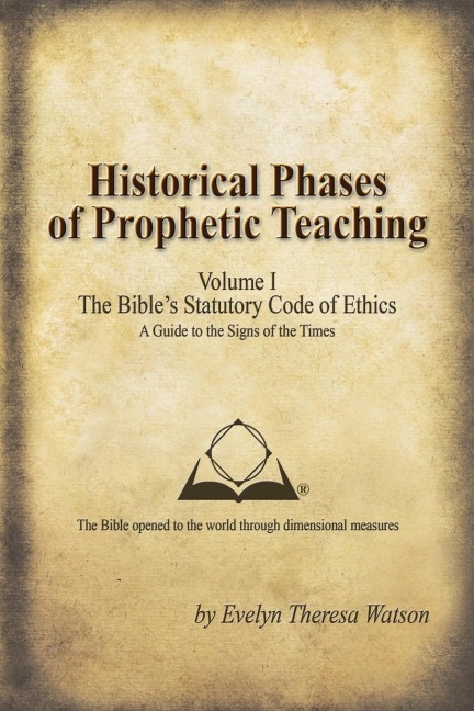 Historical Phases of Prophetic Teaching Volume I: Bibles Statutory Code of Ethics