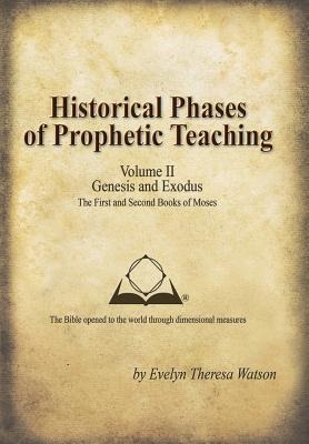Historical Phases of Prophetic Teaching Volume II: Genesis and Exodus