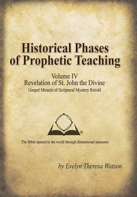 Historical Phases of Prophetic Teaching Volume IV: Revelation of St. John the Divine
