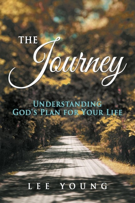 The Journey: Understanding Gods Plan for Your Life