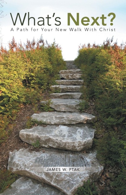 Whats Next?: A Path for Your New Walk with Christ