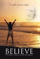 Believe: Proof That God Is Real