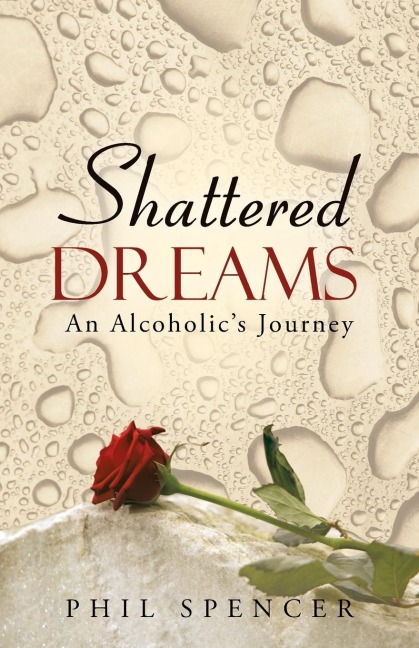 Shattered Dreams: An Alcoholics Journey
