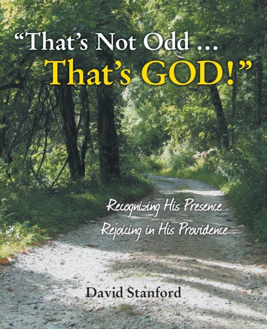 Thats Not Odd ... Thats God!: Recognizing His Presence; Rejoicing in His Providence