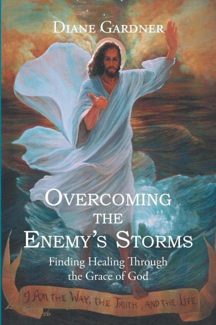 Overcoming the Enemys Storms: Finding Healing Through the Grace of God