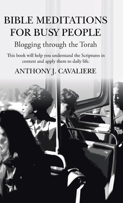 Bible Meditations for Busy People: Blogging Through the Torah