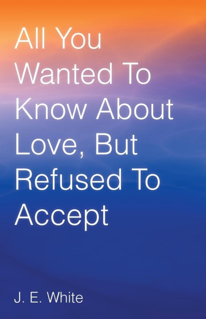 All You Wanted to Know about Love, But Refused to Accept