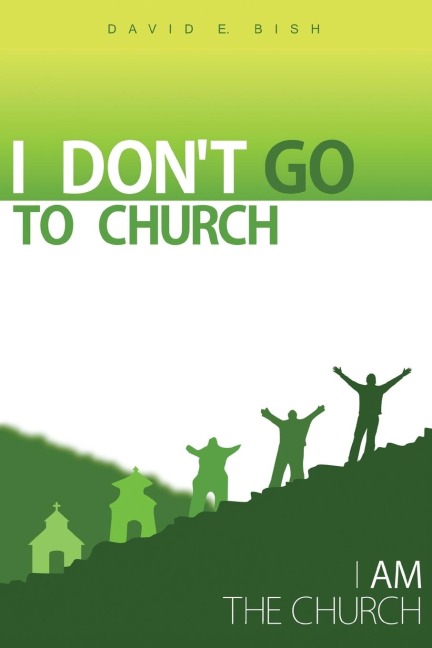 I Dont Go to Church: (I Am the Church)