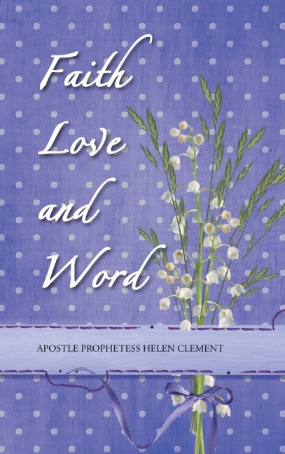 Faith Love and Word: Faith Love and Word