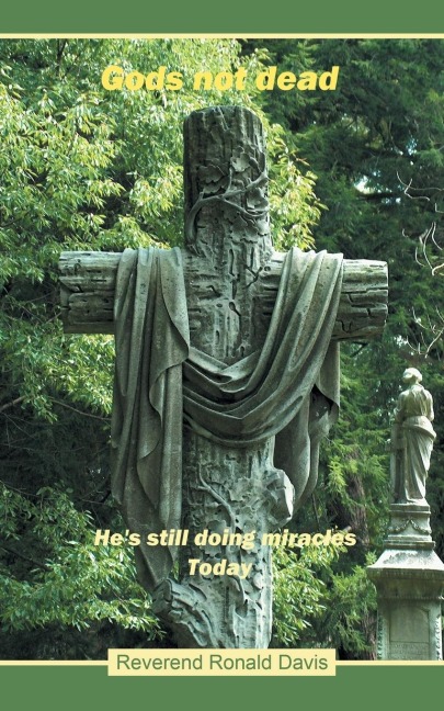 Gods Not Dead: Hes Still Doing Miracles Today