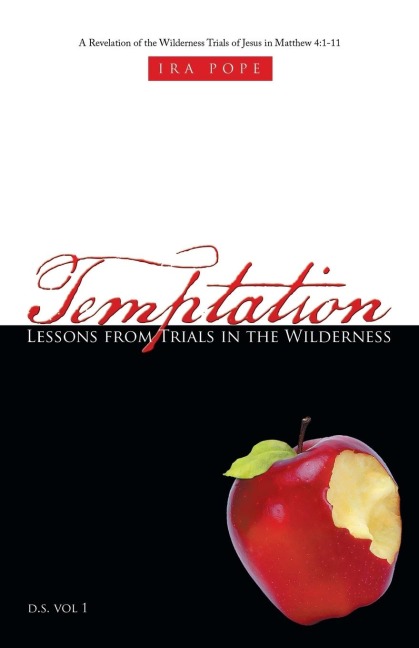 Temptation: Lessons from Trials in the Wilderness: A Revelation of the Wilderness Trials of Jesus in Matthew 4:1-11