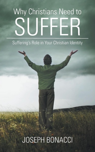 Why Christians Need to Suffer: Sufferings Role in Your Christian Identity