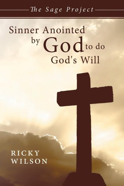 Sinner Anointed by God to Do Gods Will: The Sage Project