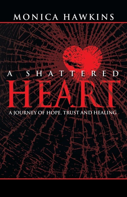 A Shattered Heart: A Journey of Hope, Trust, and Healing