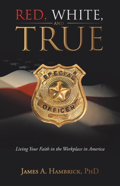 Red, White, and True: Living Your Faith in the Workplace in America