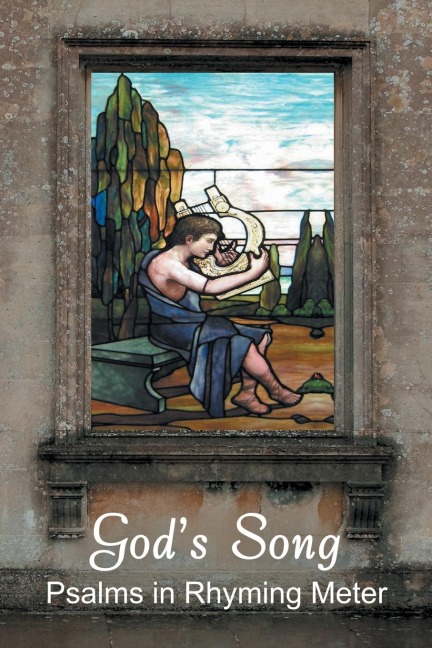Gods Song: Psalms in Rhyming Meter