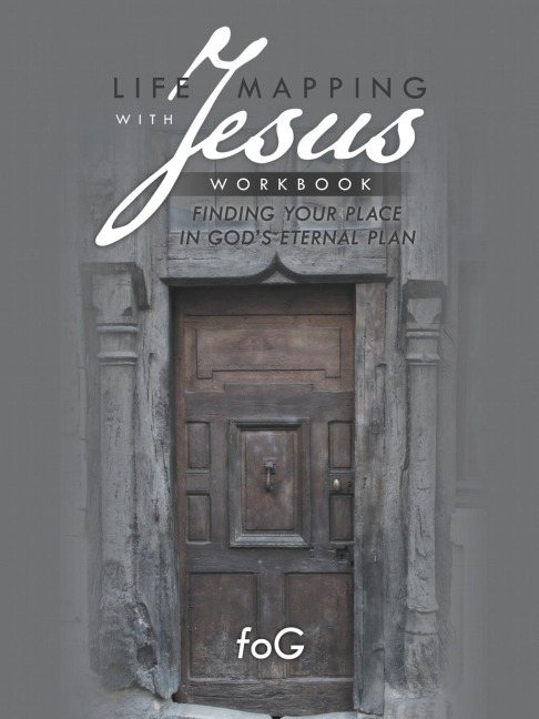 Life Mapping with Jesus Workbook: Finding Your Place in Gods Eternal Plan