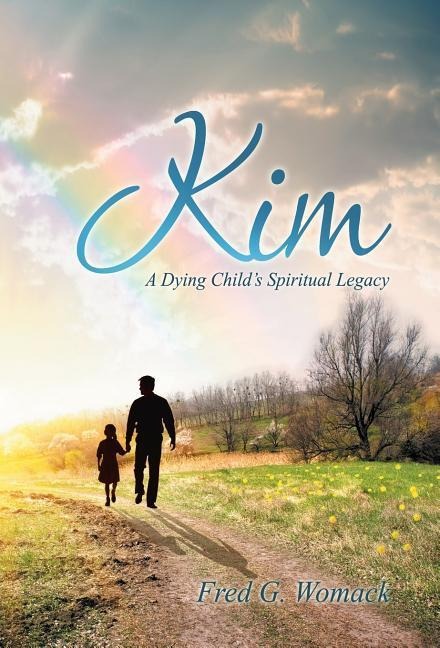 Kim: A Dying Child's Spiritual Legacy