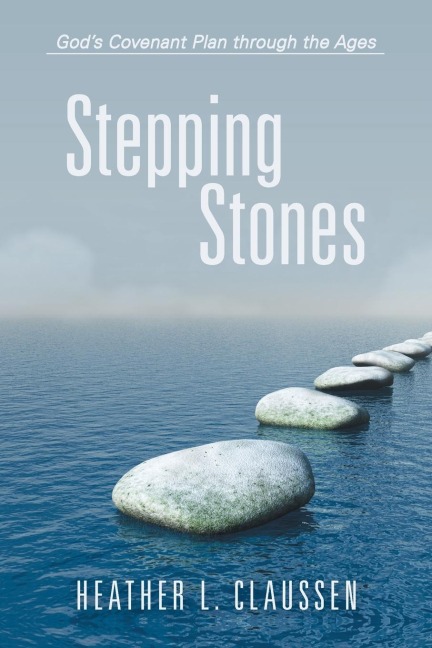 Stepping Stones: Gods Covenant Plan Through the Ages