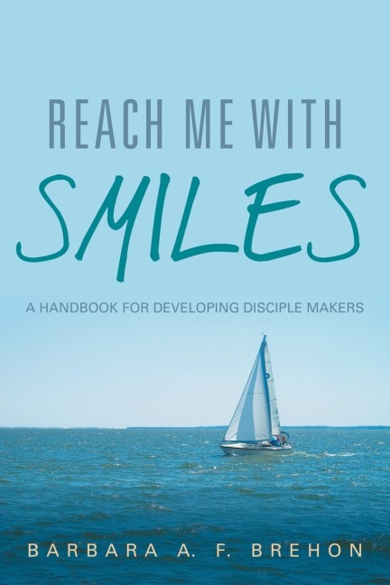 Reach Me with Smiles: A Handbook for Developing Disciple Makers