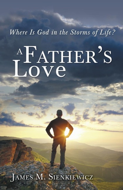 A Fathers Love: Where Is God in the Storms of Life