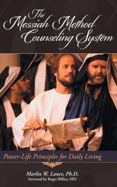The Messiah Method Counseling System: Power-Life Principles for Daily Living