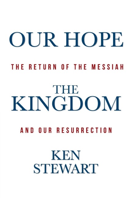Our Hope the Kingdom: The Return of the Messiah and Our Resurrection