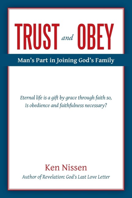 Trust and Obey: Mans Part in Joining Gods Family