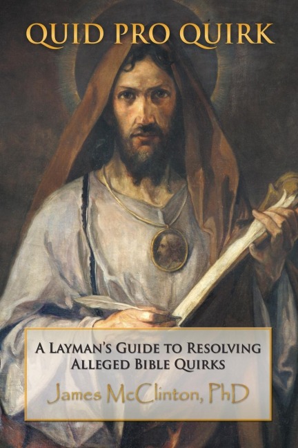 Quid Pro Quirk: A Laymans Guide to Resolving Alleged Bible Quirks