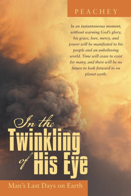 In the Twinkling of His Eye: Mans Last Days on Earth
