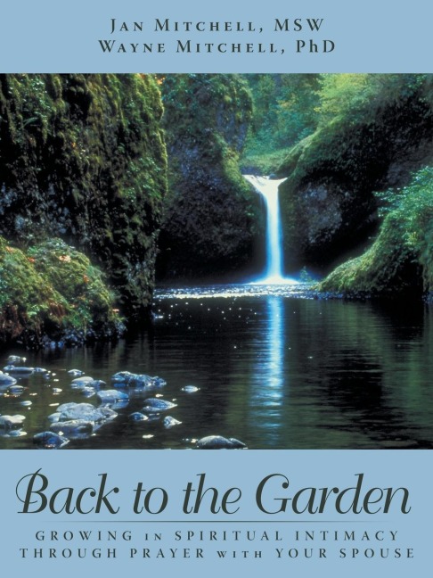 BACK TO THE GARDEN: Growing in Spiritual Intimacy through Prayer with Your Spouse