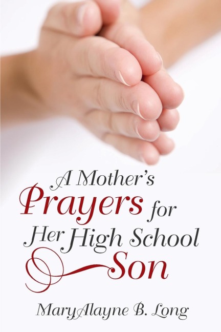 A Mothers Prayers for Her High School Son