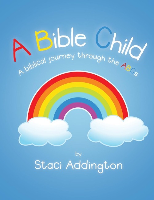 A Bible Child: A biblical journey through the ABCs