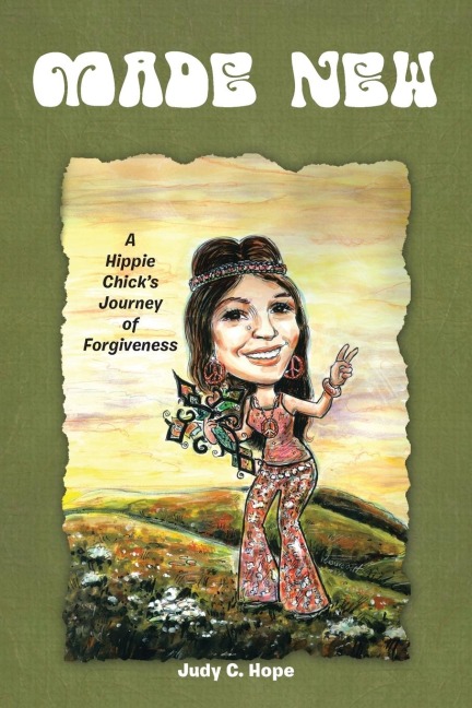 Made New: A Hippie Chicks Journey of Forgiveness