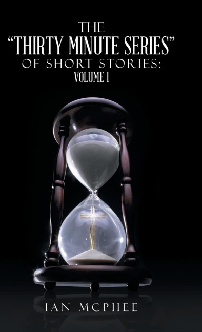The Thirty Minute Series of Short Stories: Volume 1