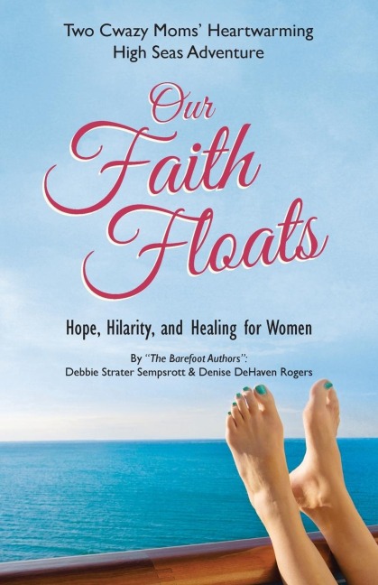 Our Faith Floats: Two Cwazy Moms Heartwarming High Seas Adventure