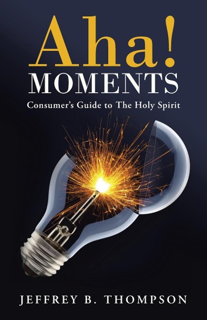 AHA! Moments: Consumers Guide to the Holy Spirit