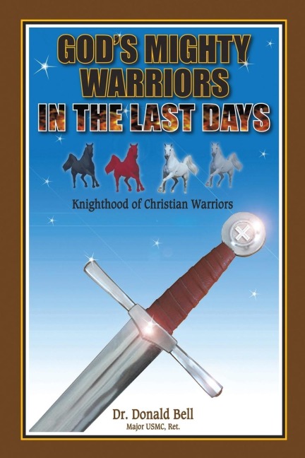 Gods Mighty Warriors in the Last Days: Knighthood of Christian Warriors