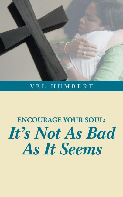 Encourage Your Soul: Its Not as Bad as It Seems