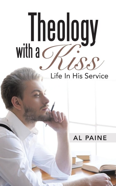 Theology with a Kiss: Life in His Service