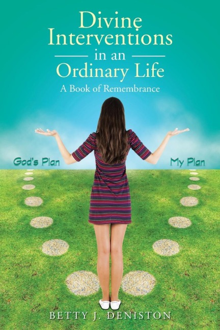 Divine Interventions in an Ordinary Life: A Book of Remembrance