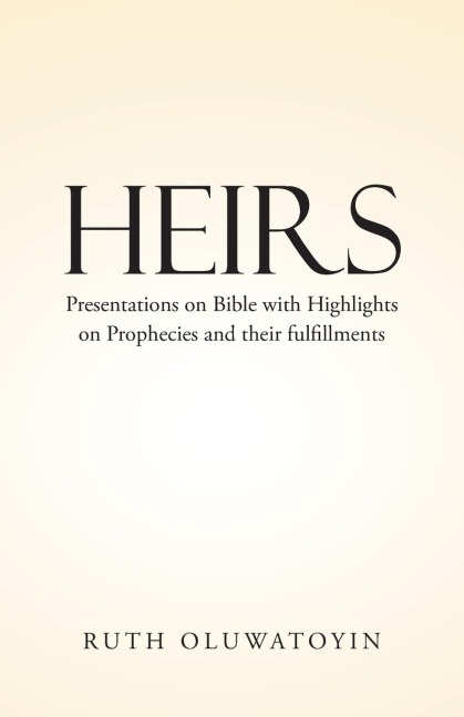 Heirs: Presentations on Bible with Highlights on Prophecies and their fulfillments