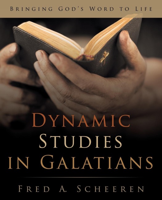 Dynamic Studies in Galatians: Bringing Gods Word to Life