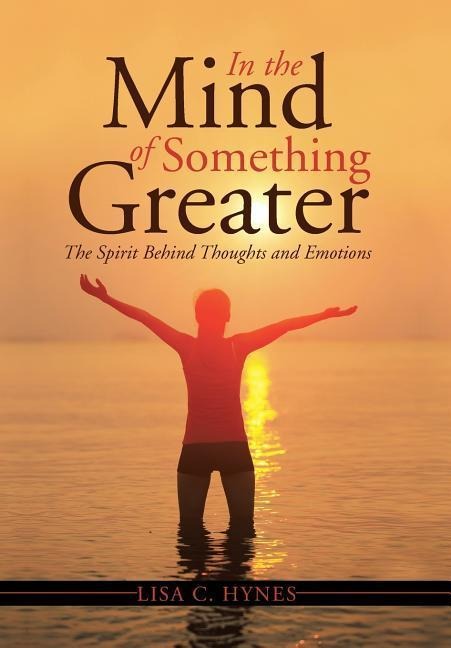 In the Mind of Something Greater: The Spirit Behind Thoughts and Emotions