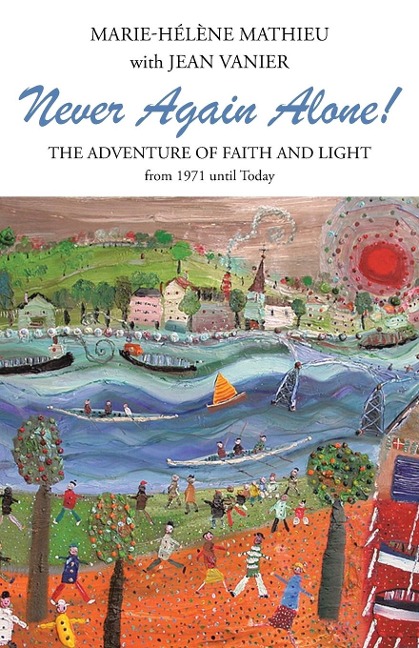 Never Again Alone!: The Adventure of Faith and Light from 1971 Until Today