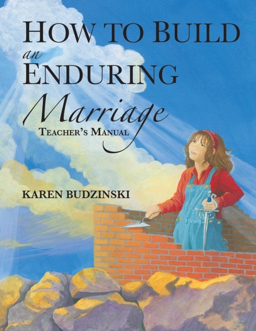 How to Build an Enduring Marriage Teachers Manual